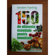 Kirsten Hartvig - 150 de alimente esentiale pentru imunitate