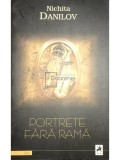Nichita Danilov - Portrete fara rama (Editia: 2012)