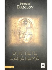 Nichita Danilov - Portrete fara rama (Editia: 2012) foto