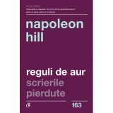 Reguli de Aur. Scrierile pierdute. Editia a II-a&quot; - Napoleon Hill