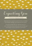 Expecting You: A Keepsake Pregnancy Journal