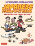 Japanese Cooking with Manga: The Gourmand Gohan Cookbook - 59 Easy Recipes Your Friends Will Love!