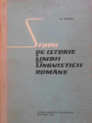 STUDII DE ISTORIE A LIMBII SI A LINGVISTICII ROMANE-D. MACREA-232503 foto
