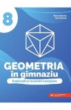 Geometria in gimnaziu - Clasa 8 - Explicatii si rezolvari complete - Maria Zaharia, Dan Zaharia