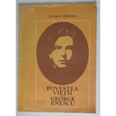 POVESTEA VIETII LUI GEORGE ENESCU de GEORGE SBARCEA , 1982 *MICI DEFECTE