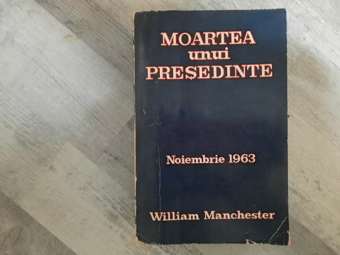 Moartea unui presedinte de William Manchester