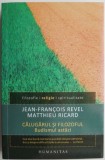 Calugarul si filozoful. Budismul astazi &ndash; Jean-Francois Revel, Matthieu Ricard