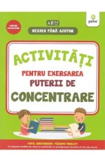 Rezolv fara ajutor: Activitati pentru exersarea puterii de concentrare 3-5 ani