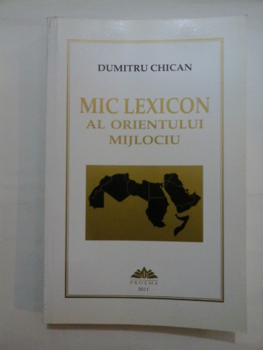 MIC LEXICON AL ORIENTULUI MIJLOCIU - DUMITRU CHICAN