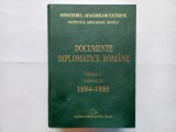 DOCUMENTE DIPLOMATICE ROMANE, SERIA I, VOLUMUL 12, 1884 - 1885