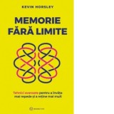 Memorie fara limite.Tehnici avansate pentru a invata mai repede si a retine mai mult - Kevin Horsley