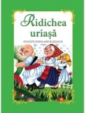 Ridichea uriasa. Poveste populara ruseasca/ Daniela Besliu, Elena Niculae, Florentina Chifu, Gabriela Barbulescu