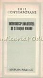 Cumpara ieftin Interdisciplinaritatea și Științele Umane, Politica, 1986, 513 pagini, București, Idei Contemporane, Carte, Rom&acirc;nă