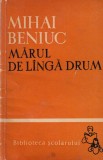 Carte Tineretului Mihai Beniuc - Marul de langa drum (1962, Buna)