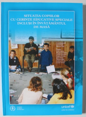 SITUATIA COPIILOR CU CERINTE EDUCATIVE SPECIALE INCLUSI IN INVATAMANTUL DE MASA , de IRINA HORGA si MIHAELA JIGAU , 2009 foto