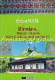 Cumpara ieftin Miroslava, Memoria Timpului - Stefan Susai