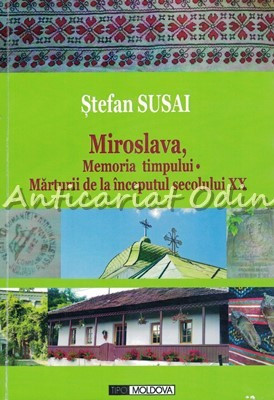 Miroslava, Memoria Timpului - Stefan Susai