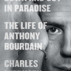 Down and Out in Paradise: The Life of Anthony Bourdain