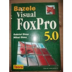 Bazele Visual FoxPro 5.0 - Gabriel Dima, Mihai Dima