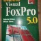Bazele Visual FoxPro 5.0 - Gabriel Dima, Mihai Dima