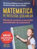 MATEMATICA PE INTELESUL SCOLARILOR. METODE DE REZOLVARE A EXERCITIILOR SI PROBLEMELOR DE MATEMATICA. APLICA-324649