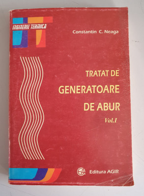 Constantin C.Neaga - Tratat de generatoare de abur - Vol.1 foto