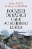 Douazeci de batalii care au schimbat lumea &ndash; James Lacey, Williamson Murray