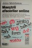 Maestrii Afacerilor Online - John Middleton - Carte Economie, Afaceri