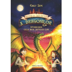 Scoala secreta a dragonilor Vol.3. Intoarcerea celui de-al saptelea clan Emily Skye