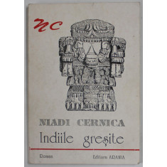 INDIILE GRESITE, roman de NADI CERNICA , 1996 , DEDICATIE *