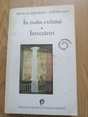 Nicolae Stroescu Stanisoara - In zodia exilului. Intrezariri - 1998 foto