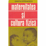 Gineta Stoenescu - Maternitatea si cultura fizica - 132021