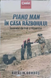 PIANO MAN IN CASA RAZBOIULUI. INSEMNARI DIN IRAK SI AFGANISTAN-CATALIN GOMOS