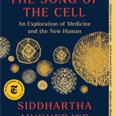 The Song of the Cell: An Exploration of Medicine and the New Human