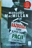 Margaret MacMillan - Razboiul care a pus capat pacii