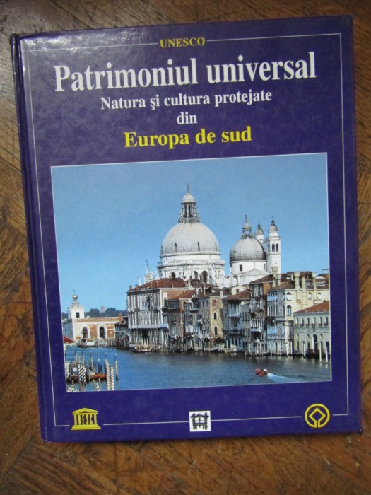 PATRIMONIUL UNIVERSAL NATURA SI CULTURA PROTEJATE DIN EUROPA DE SUD