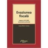 Evaziunea fiscala. Legea nr. 241/2005 comentata si adnotata - Ioana Maria Costea