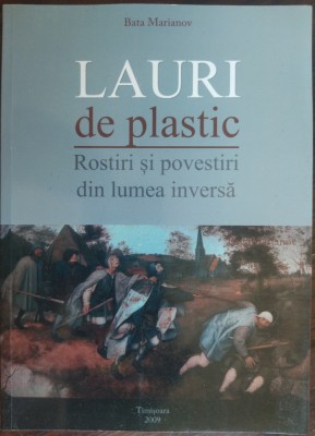 BATA MARIANOV-LAURI DE PLASTIC:ROSTIRI SI POVESTIRI DIN LUMEA INVERSA(DEDICATIE) foto