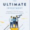 The Ultimate Investment: A Roadmap to Grow Your Business and Build Multigenerational Wealth