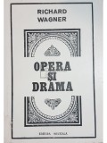 Richard Wagner - Opera si drama (Editia: 1983)
