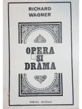 Richard Wagner - Opera si drama (editia 1983)