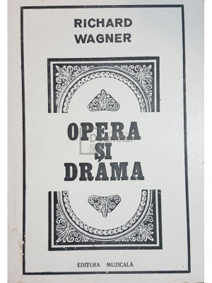 Richard Wagner - Opera si drama (editia 1983) foto