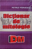 Cumpara ieftin Dictionar de mitologie - 2012 - Petrut Parvescu (V275)