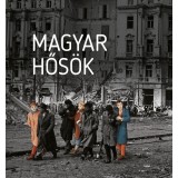 Magyar hős&ouml;k - Elfeledett &eacute;letutak a 20. sz&aacute;zadb&oacute;l - Cz&oacute;kos Gergely