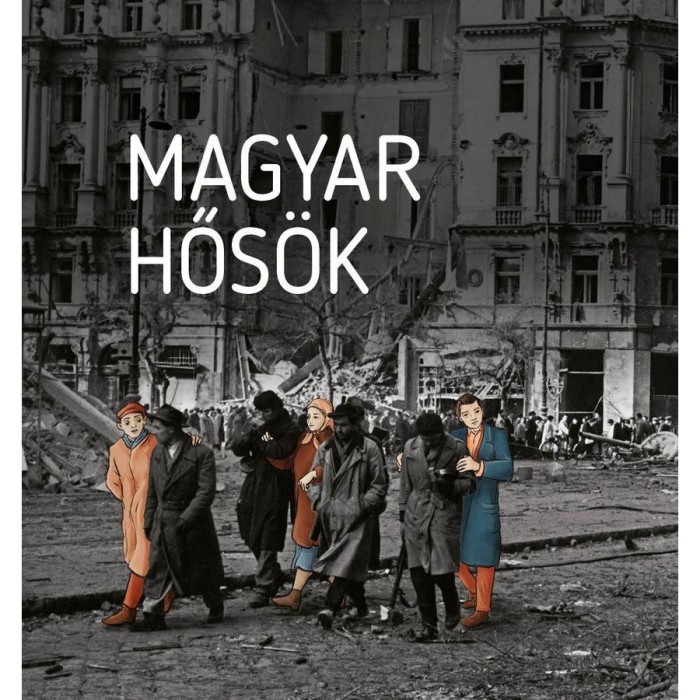 Magyar hős&ouml;k - Elfeledett &eacute;letutak a 20. sz&aacute;zadb&oacute;l - Cz&oacute;kos Gergely