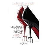 Diavolul se imbraca de la Prada 2 (al doilea volum al seriei &bdquo;Diavolul se imbraca de la Prada&rdquo;) - Lauren Weisberger