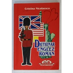 DICTIONAR ENGLEZ - ROMAN de CRISTINA NICOLAESCU , 2005
