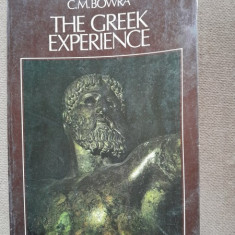 THE GREEK EXPERIENCE - C.M. BOWRA (CARTE IN LIMBA ENGLEZA)