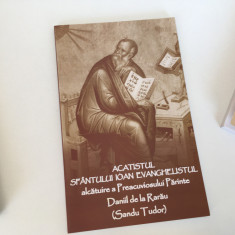 DANIIL SANDU TUDOR, ACATISTUL SF. IOAN TEOLOGUL.EDITIA MANASTIREA DIACONESTI2009