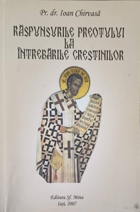 RASPUNSURILE PREOTULUI LA INTREBARILE CRESTINILOR. MEDITATII SI ESEURI TEOLOGICE-IOAN CHIRVASA-222127